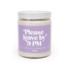 9oz eucalyptus lavender scented soy candle with a custom humorous label saying "Please leave by 9 PM" in a reusable glass jar.