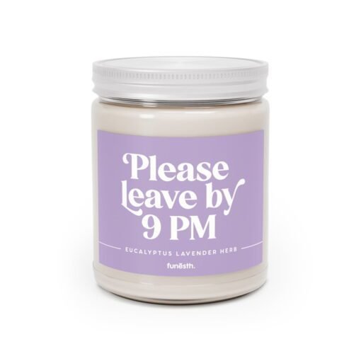 9oz eucalyptus lavender scented soy candle with a custom humorous label saying "Please leave by 9 PM" in a reusable glass jar.